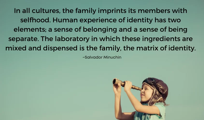 Quote by Salvador Minuchin